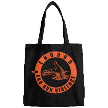 Discover Funny Wear Orange Enough End Gun Violence Bags