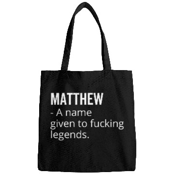 Discover Matthew a Name Given to Fucking Legends Bags