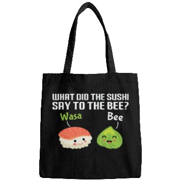 Discover Funny Sushi Wasabi Pun Quote What did the Sushi Bags