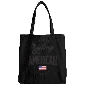 Discover I'm not yelling I'm American Funny American Pride Bags
