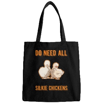 Discover I Really Do Need All These Silkie Chickens Bags