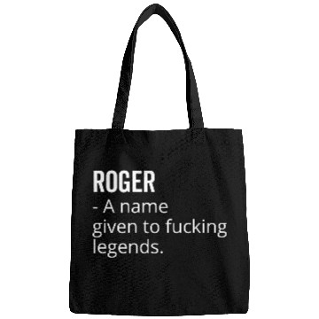 Discover Roger a Name Given to Fucking Legends Bags