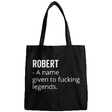 Discover Robert a Name Given to Fucking Legends Bags