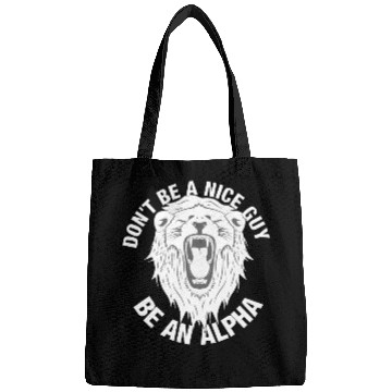 Discover Don't be a nice guy - Be an ALPHA Bags