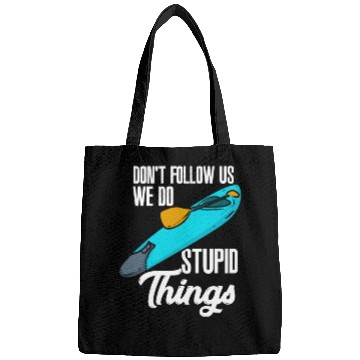 Discover Don't Follow Us We Do Stupid Things Bags