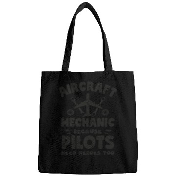 Discover Aircraft Mechanic Because Pilots Need Heroes Too Bags