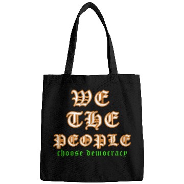 Discover WE THE PEOPLE chose democracy Bags