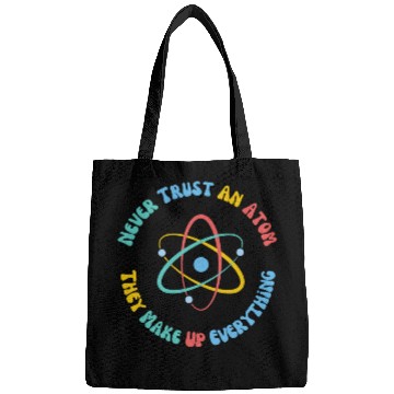 Discover Never Trust An Atom They Make Everything Up Bags