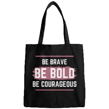 Discover Be Brave Be Bold Be Courageous Bags