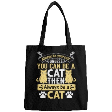 Discover Funny Cat I Always Be Yourself Unless You Can Be A Bags