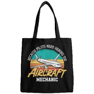 Discover Aircraft Mechanic Because Pilots Need Heroes Too Bags