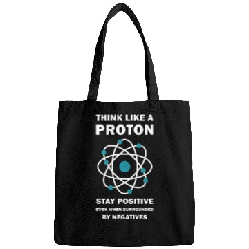 Discover Think Like a Proton Stay Positive Funny Science Bags