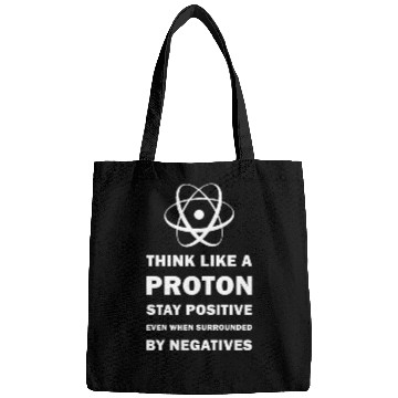 Discover Think Like a Proton Stay Positive Funny Science Bags
