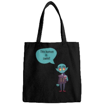 Discover this human is sweet - funny vampire Bags