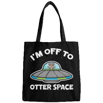 Discover I'm Off To Otter Space Bags