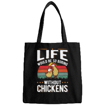 Discover Life Would Be So Boring Without Chickens Bags