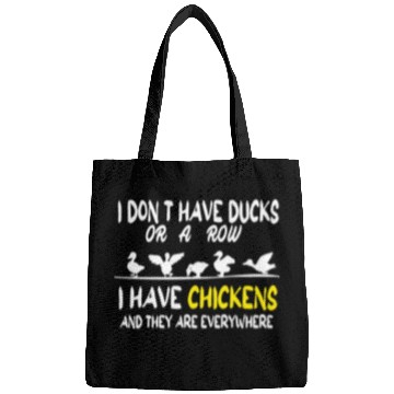 Discover I Don't Have Ducks Or A Row I Have Chickens Bags
