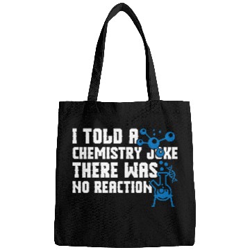 Discover I Told A Chemistry Bags