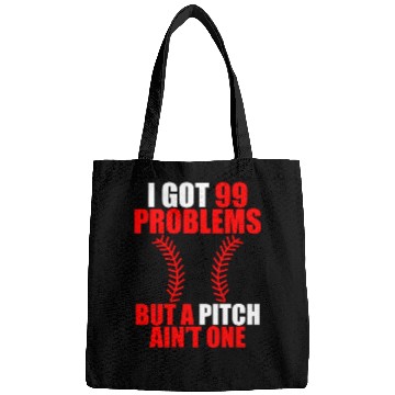 Discover I Got 99 Problems But A Pitch Ain't One Bags