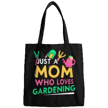Discover Just A Mom Who Loves Gardening Garden Mother Bags