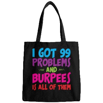 Discover I Got 99 Problems And Burpees Is All Of Them 3 Bags