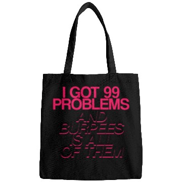 Discover I Got 99 Problems And Burpees Is All Of Them 2 Bags