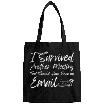 Discover I Survived Another Meeting Bags