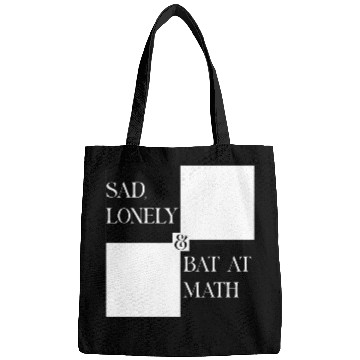Discover Sad Lonely And Bad At Math, Funny styles, Bags
