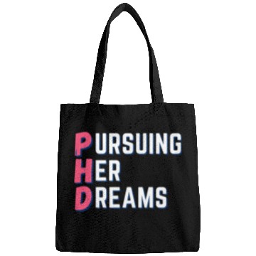 Discover PhD-Pursuing her dreams-Designs for phd doctors Bags