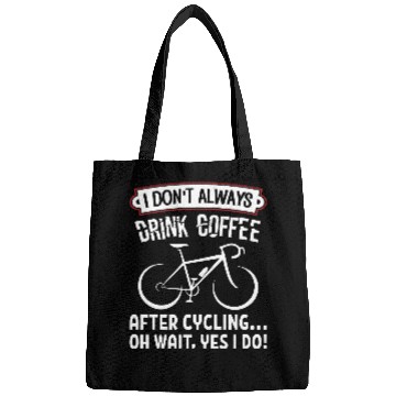 Discover I Don't Always Drink Coffee After Cycling Bags