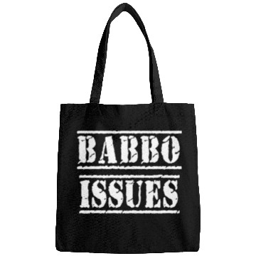 Discover Babbo Issues - Funny Italian humor Bags