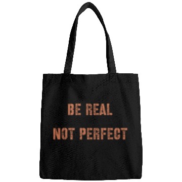 Discover Be Real Not Perfect Positive Motivational Quote Bags