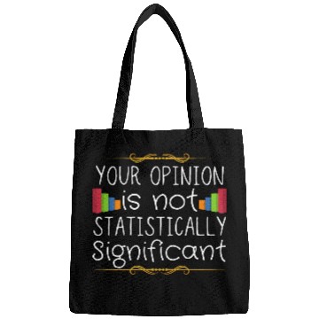 Discover Your Opinion Is Not Statistically Significant Bags