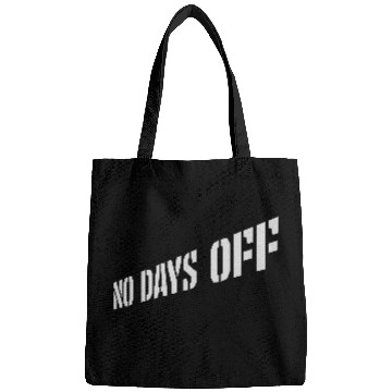 Discover no days off quote Bags