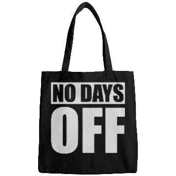 Discover no days off quote Bags