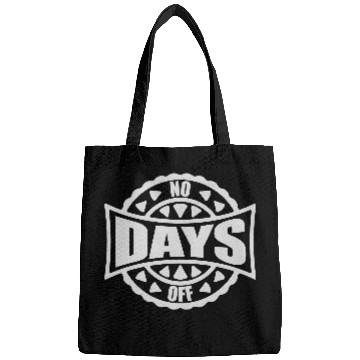 Discover no days off quote Bags