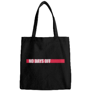 Discover no days off quote Bags