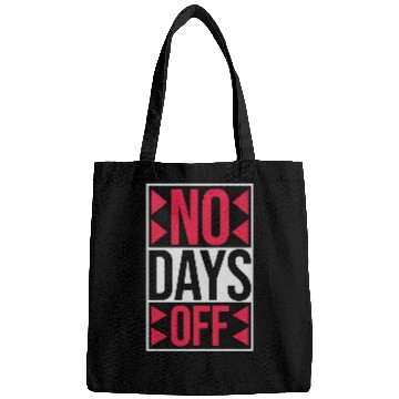 Discover no days off quote Bags