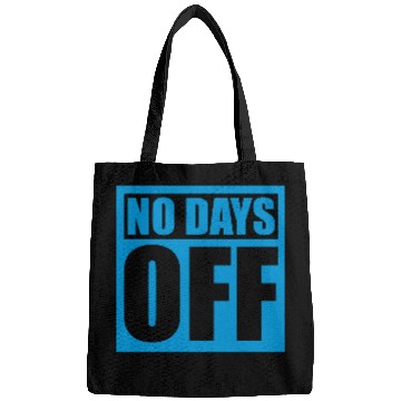 Discover no days off quote Bags
