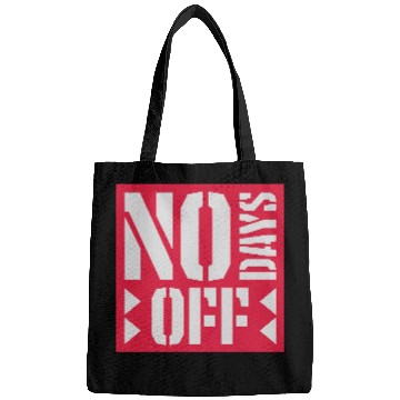 Discover no days off quote Bags