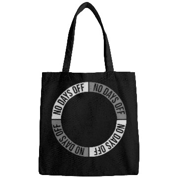 Discover no days off quote Bags