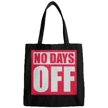 Discover no days off quote Bags