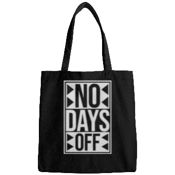 Discover no days off quote Bags
