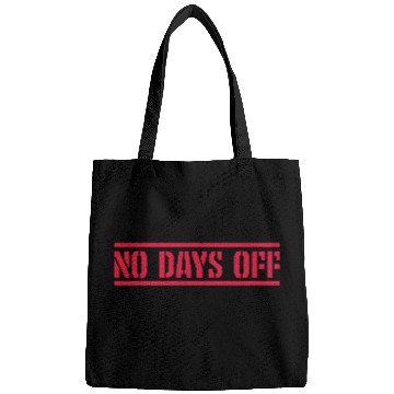 Discover no days off quote Bags