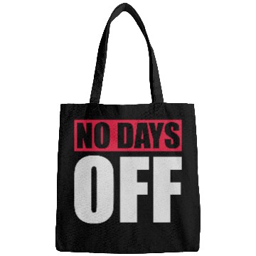 Discover no days off quote Bags