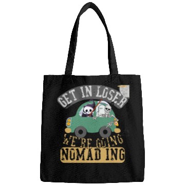 Discover Get in loser we're going nomading Bags