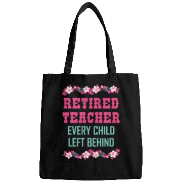 Discover Retired Teacher Every Child Left Behind Retiree Bags