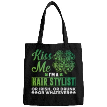Discover Kiss Me I'm A Hairstylist Or Irish Drunk Whatever Bags
