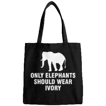 Discover Only elephants should wear ivory Bags