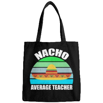 Discover Nacho Average Teacher Mexican Bags
